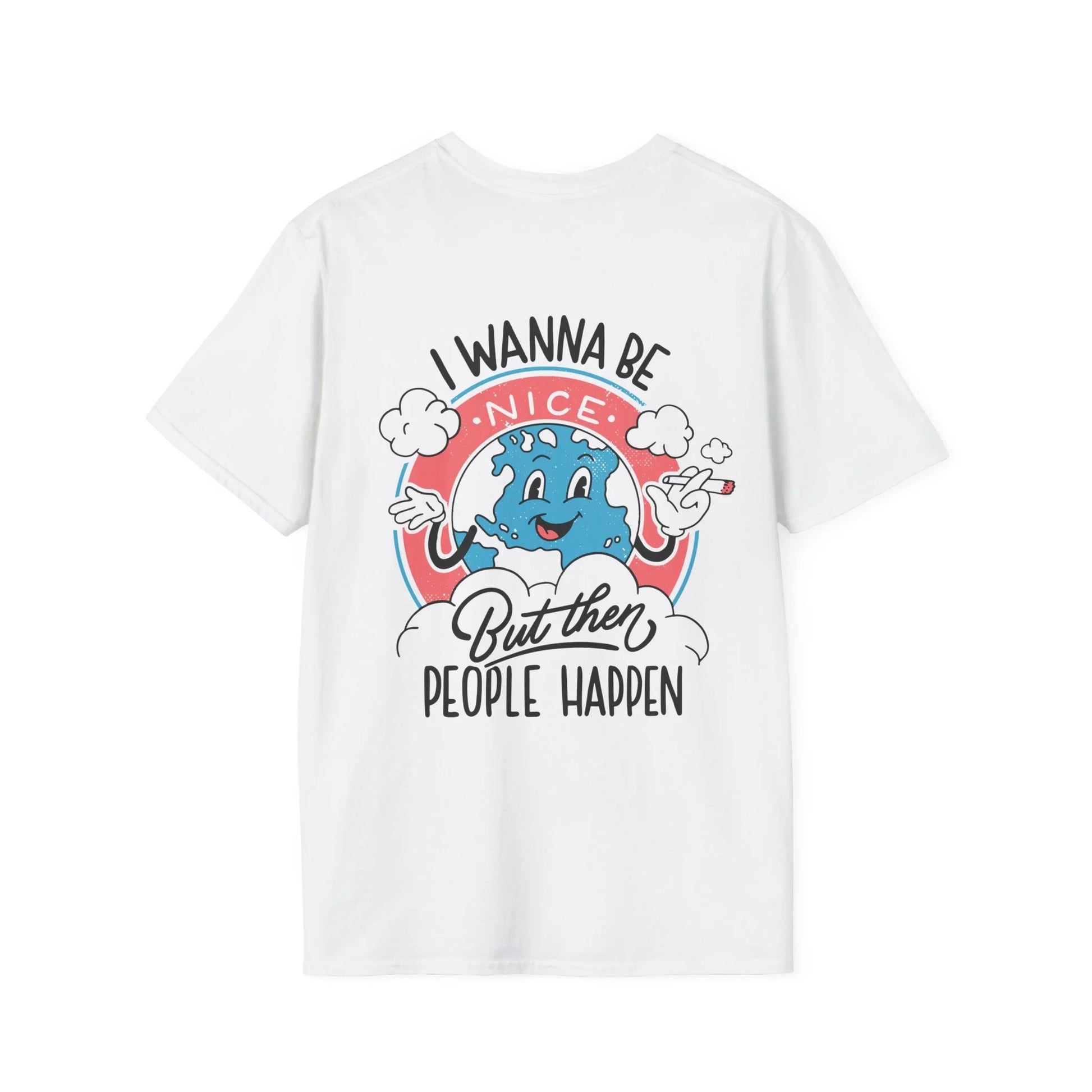 I wann be nice but then People happen - Antisocial Retro - Unisex T-Shirt - Back Print - STREET STYLE