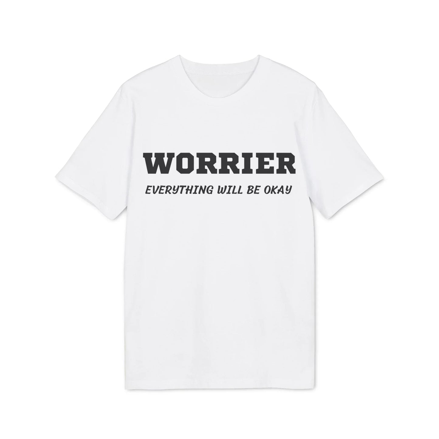 Worrier everything will be okay - See the Way - Premium Bio Unisex T-Shirt - Front Print - STREET STYLE