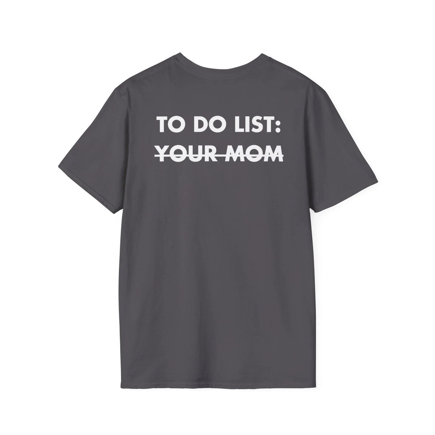 TO DO LIST: YOUR MOM - Everything I Love - Unisex T-Shirt - Back Print - STREET STYLE
