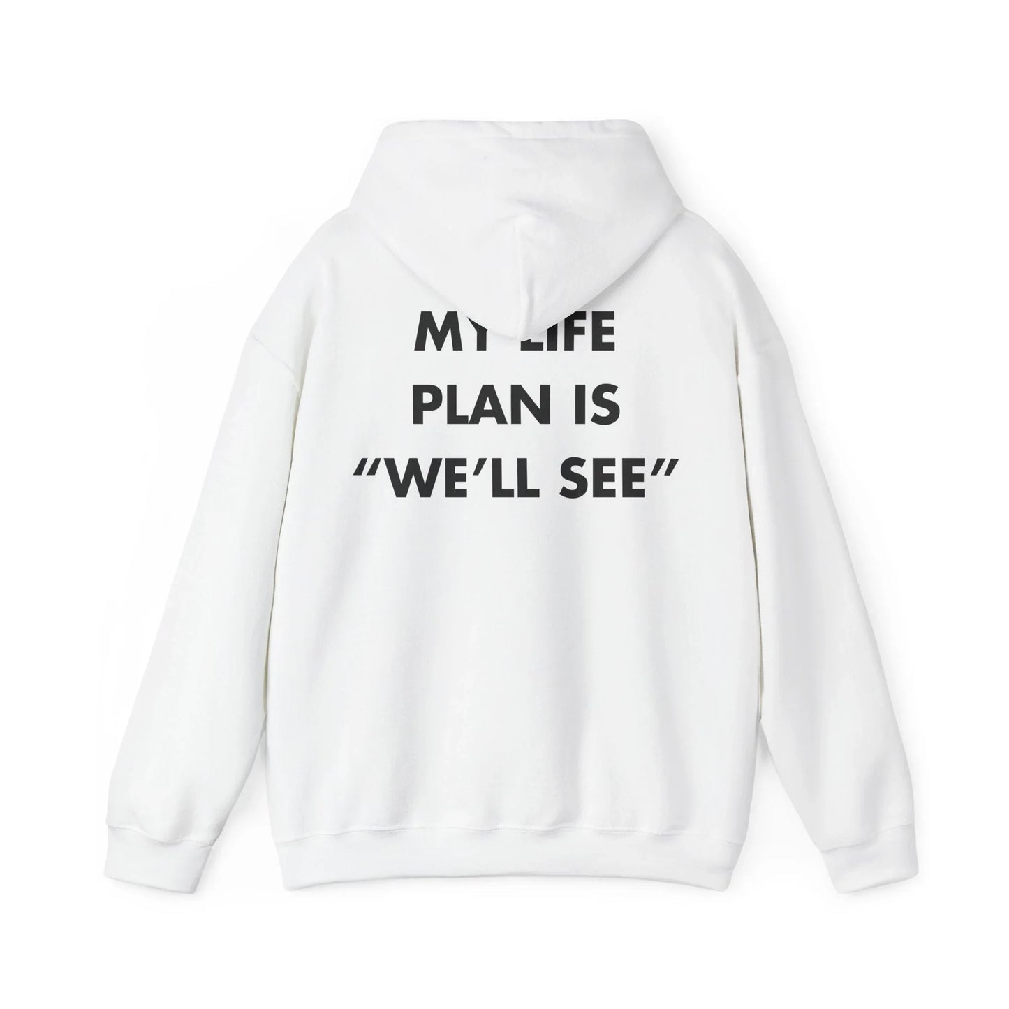 MY LIFE PLAN IS “WE’LL SEE” - Everything I Love - Unisex Hoodie - STREET STYLE