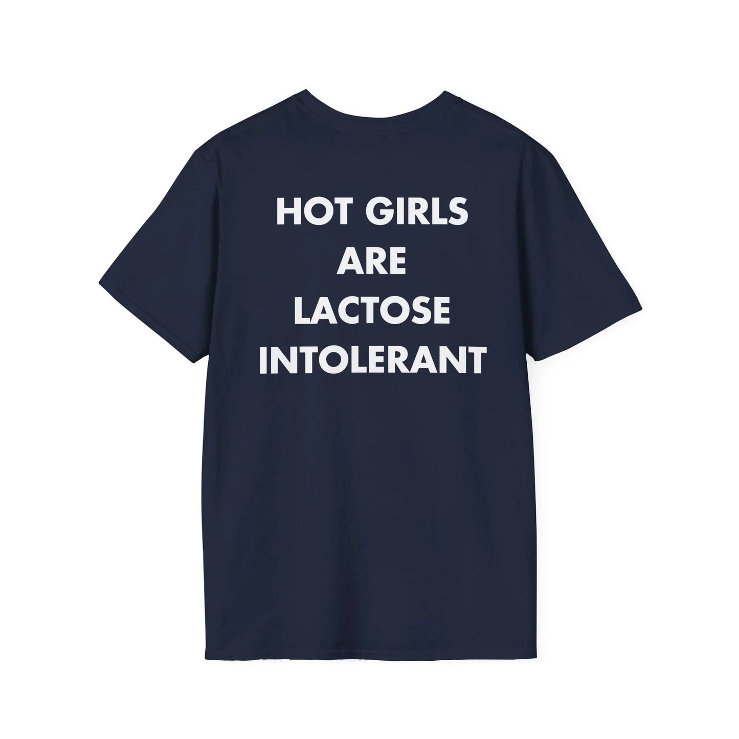 HOT GIRLS ARE LACTOSE INTOLERANT - Everything I Love - Unisex T-Shirt - Back Print - STREET STYLE