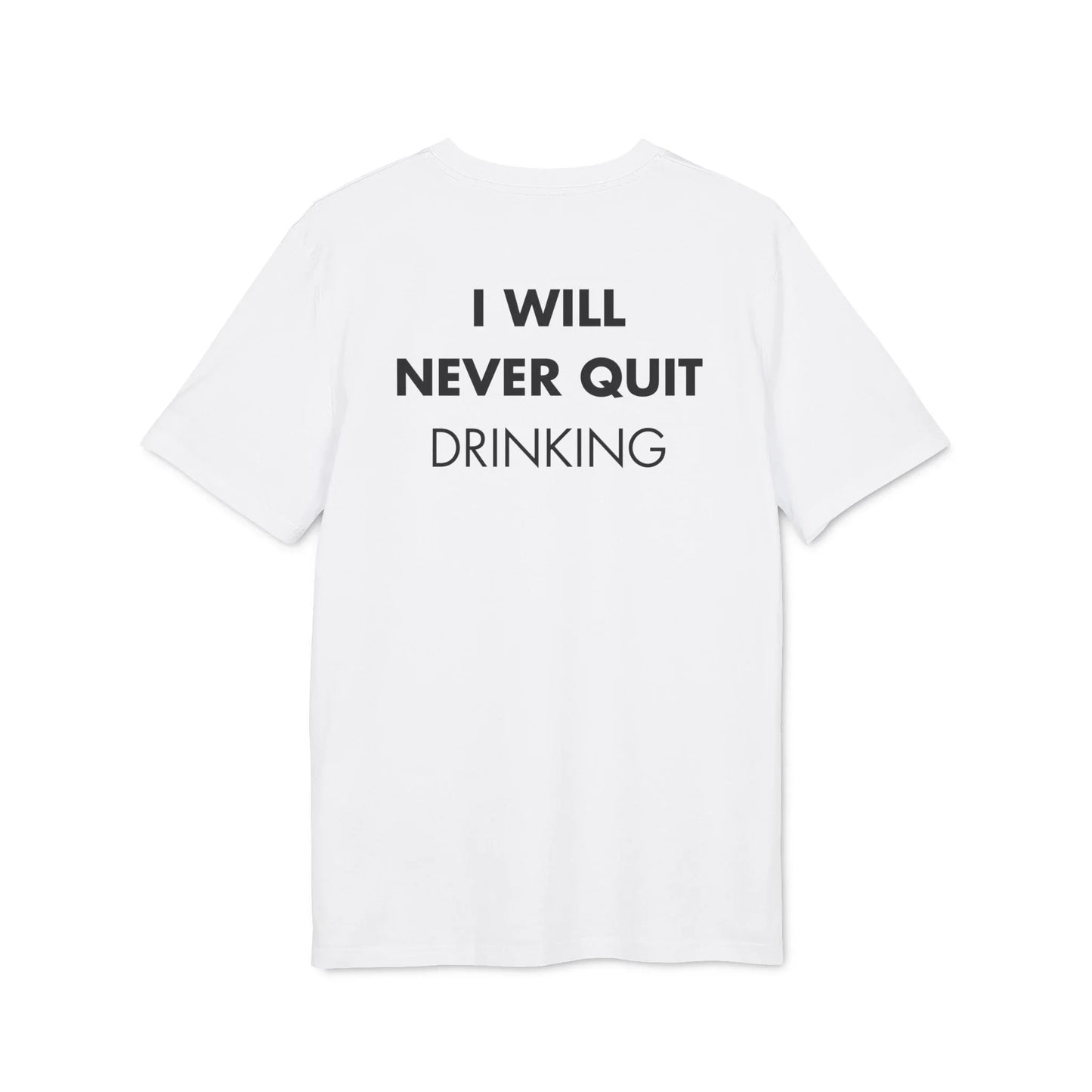 I will never quite drinking - Everything I Love - Premium Bio Unisex T-Shirt - Back Print - STREET STYLE
