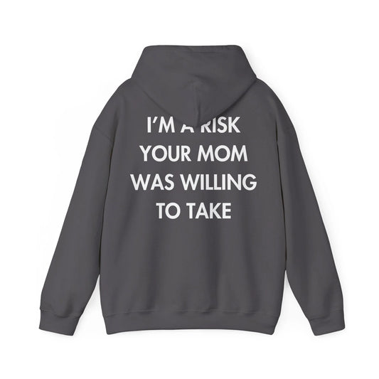 I’M A RISK YOUR MOM WAS WILLING TO TAKE - Everything I Love - Unisex Hoodie - STREET STYLE