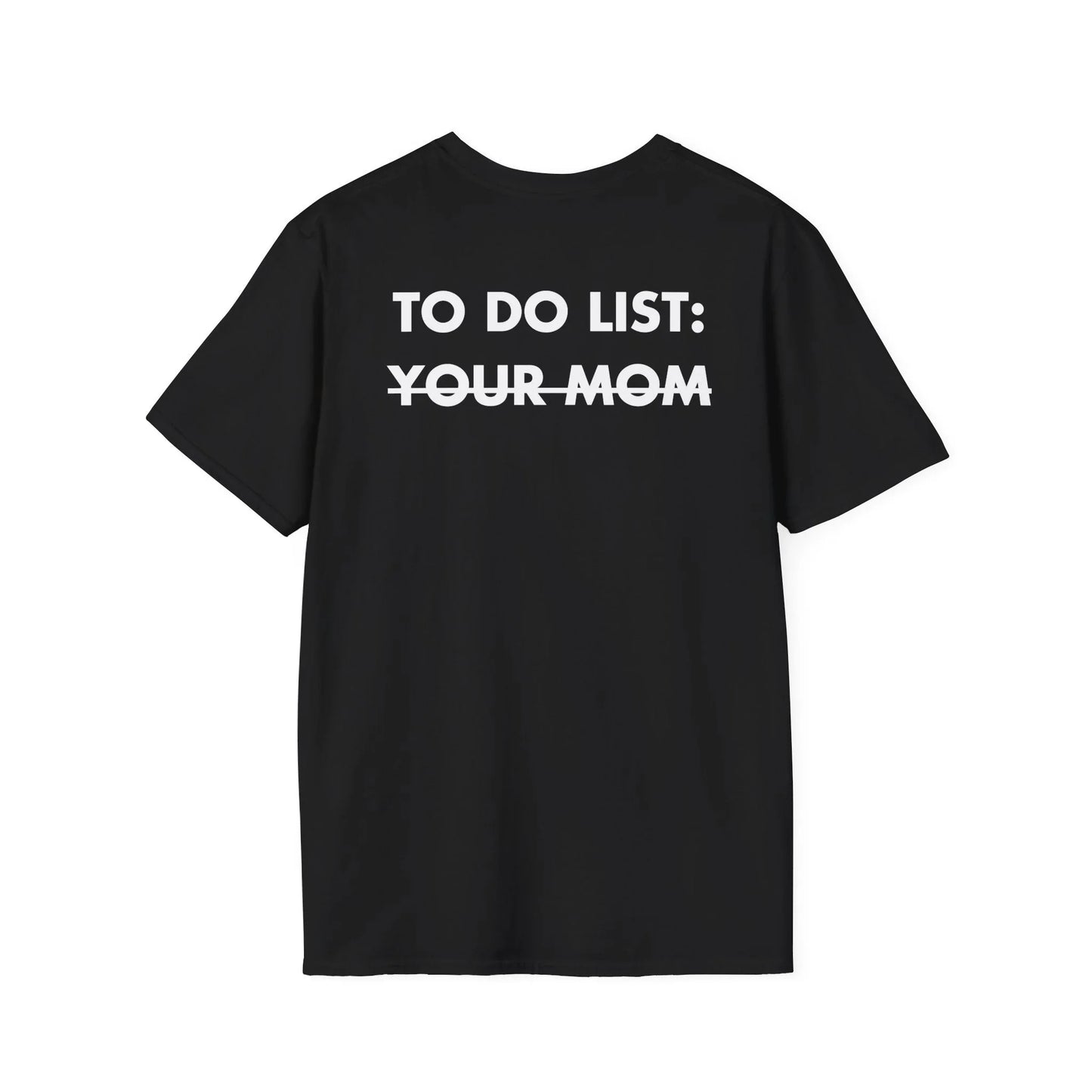 TO DO LIST: YOUR MOM - Everything I Love - Unisex T-Shirt - Back Print - STREET STYLE