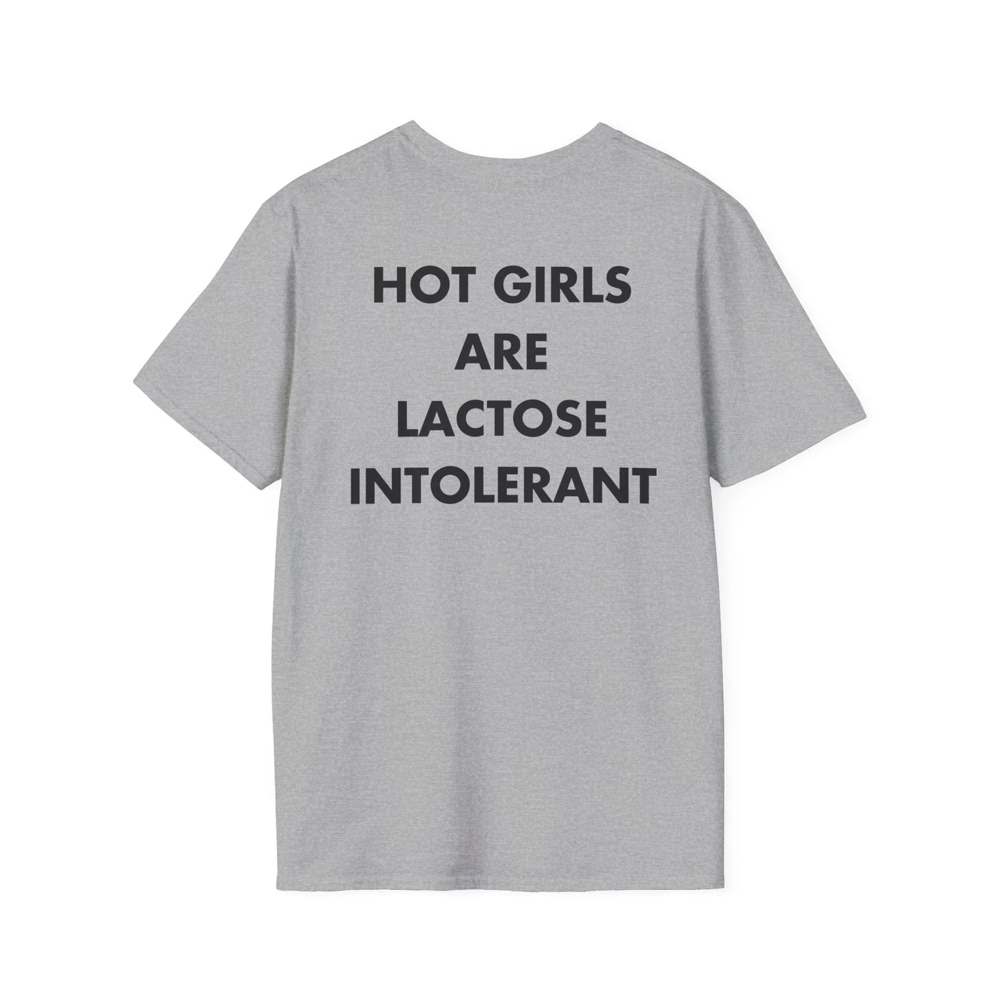 HOT GIRLS ARE LACTOSE INTOLERANT - Everything I Love - Unisex T-Shirt - Back Print - STREET STYLE