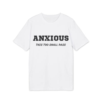 Anxious this too shall pass - See the Way - Premium Bio Unisex T-Shirt - Front Print - STREET STYLE