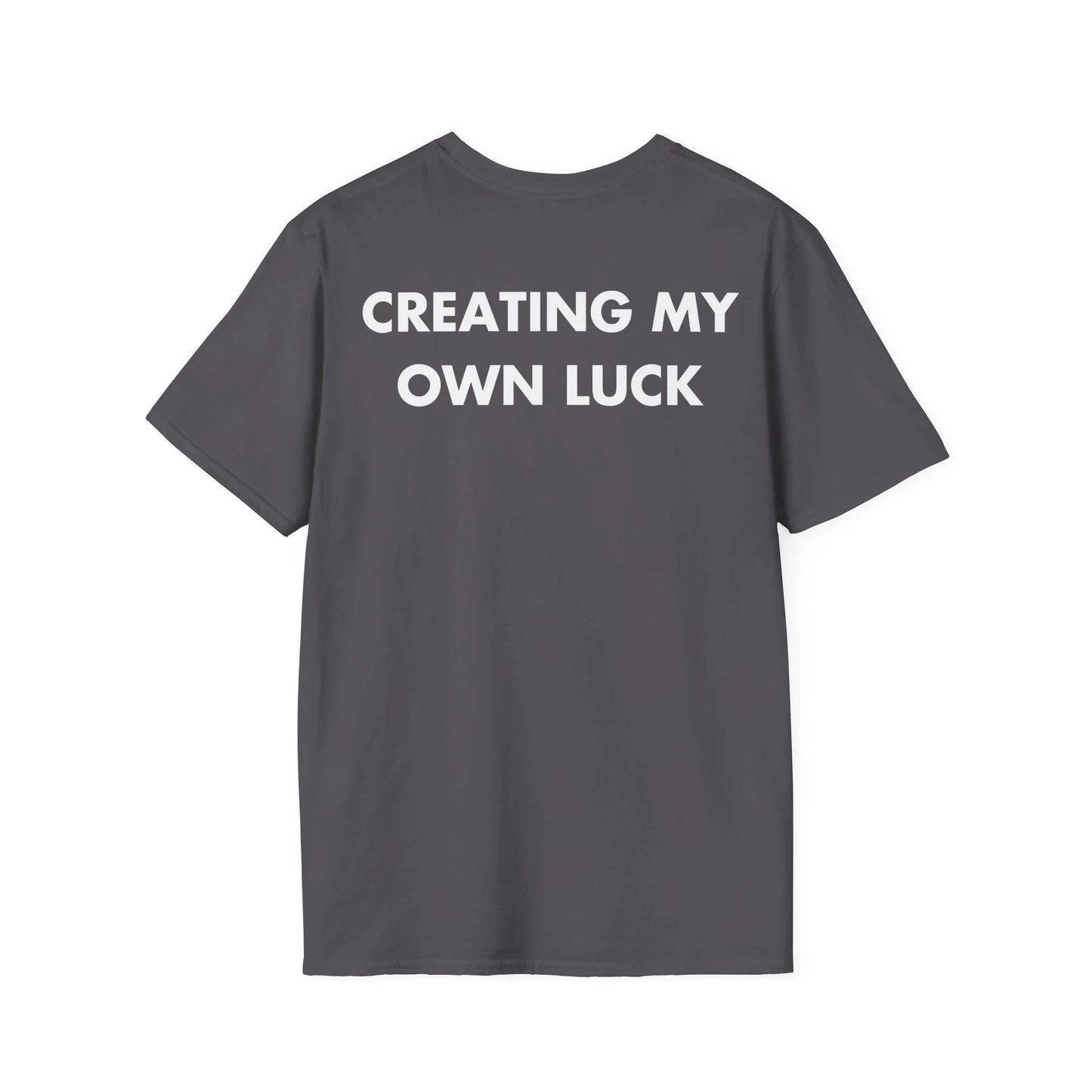 CREATING MY OWN LUCK - Everything I Love - Unisex T-Shirt - Back Print - STREET STYLE