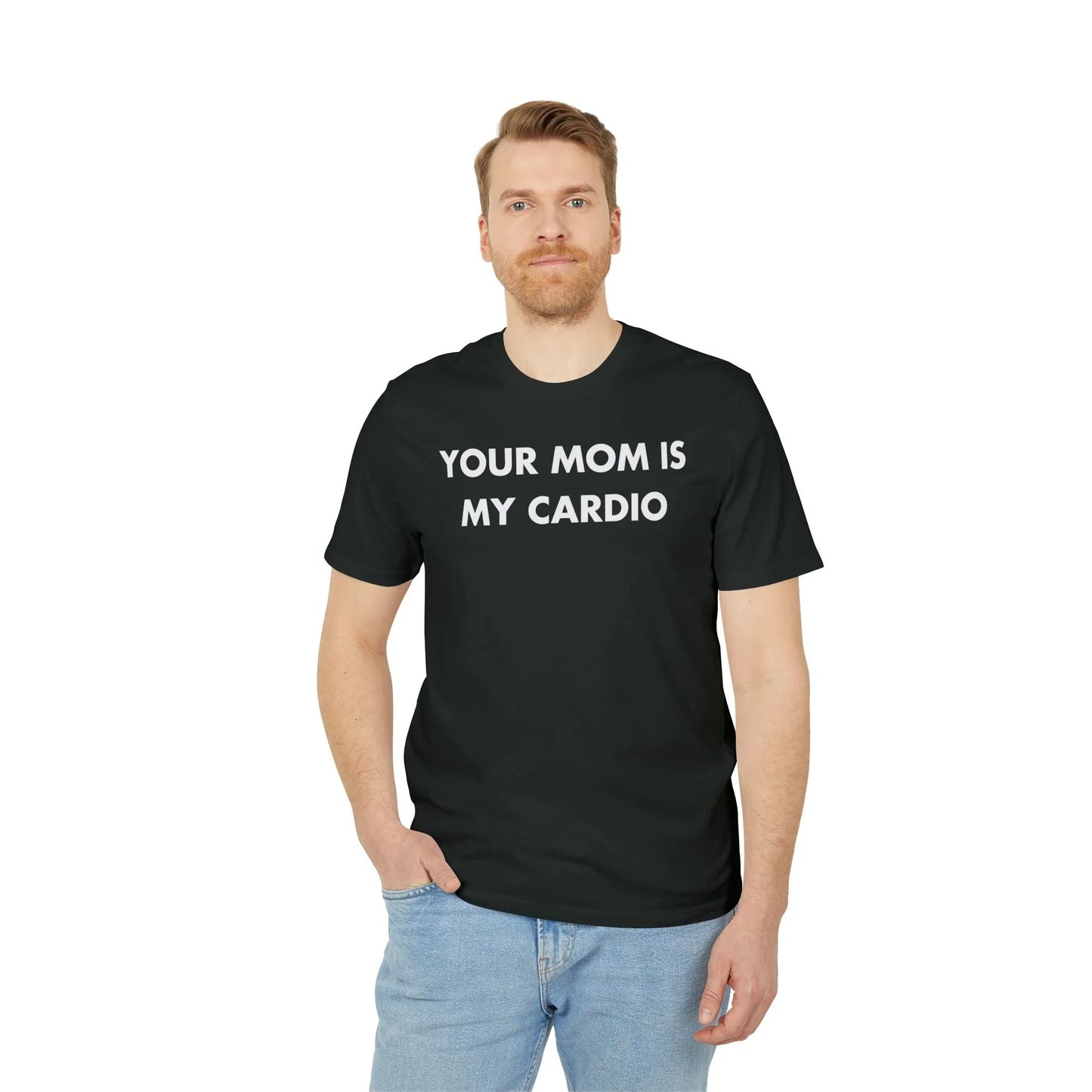 Your Mom is my Cardio - Everything I Love - Premium Bio Unisex T-Shirt - Front Print - STREET STYLE
