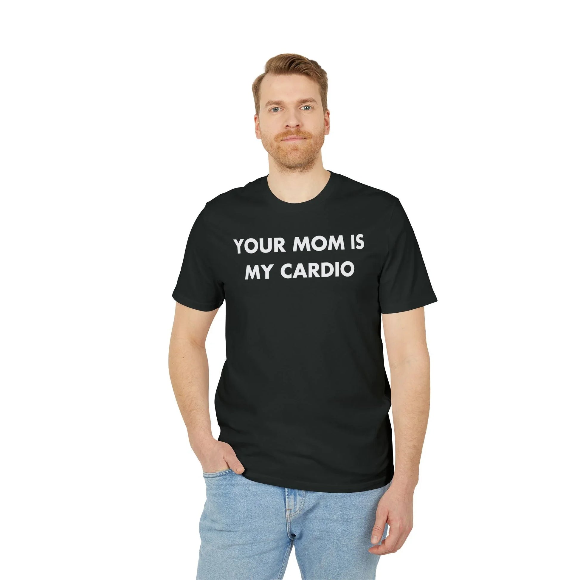 Your Mom is my Cardio - Everything I Love - Premium Bio Unisex T-Shirt - Front Print - STREET STYLE
