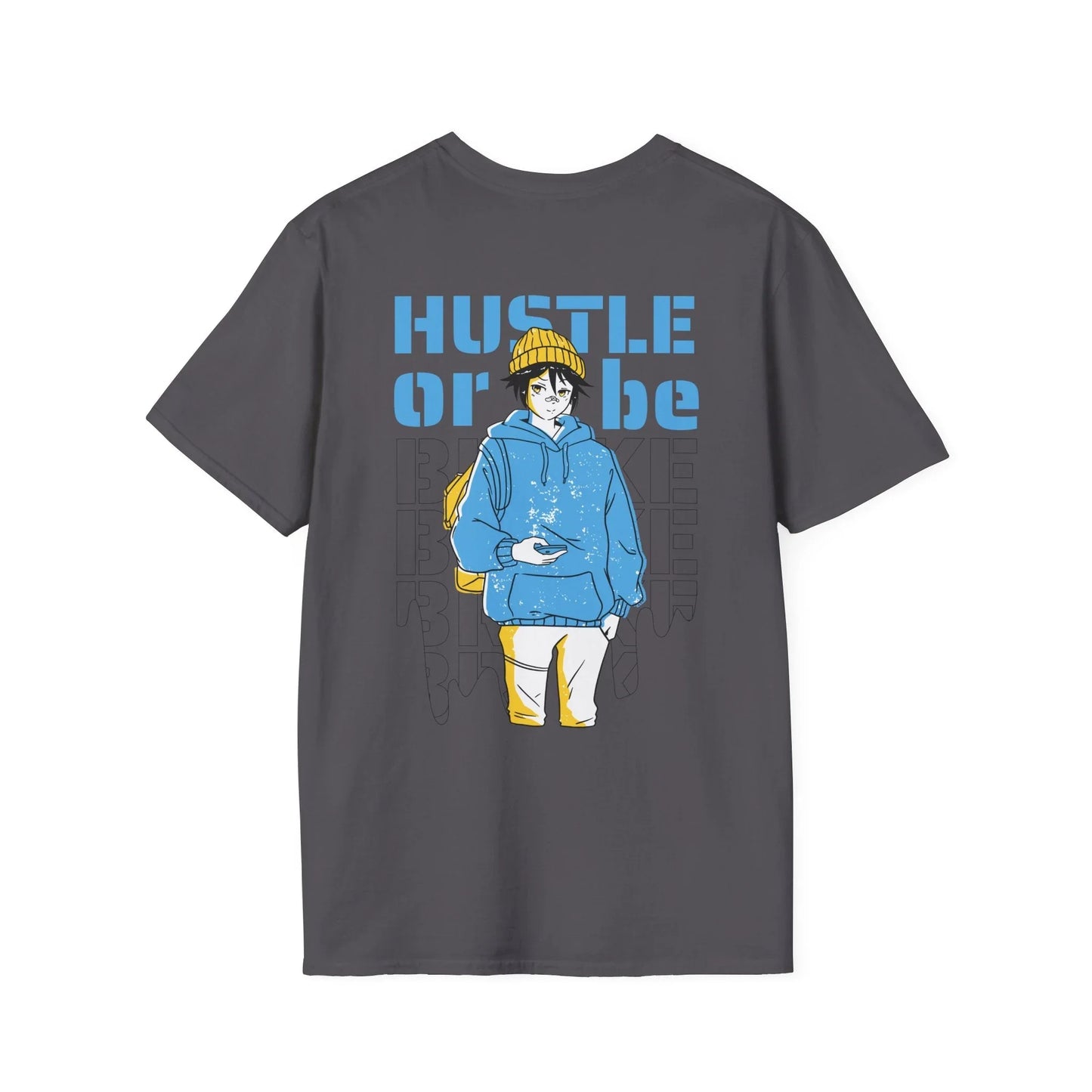 Hustle or be Broke - Anime World - Unisex T-Shirt - Back Print - STREET STYLE
