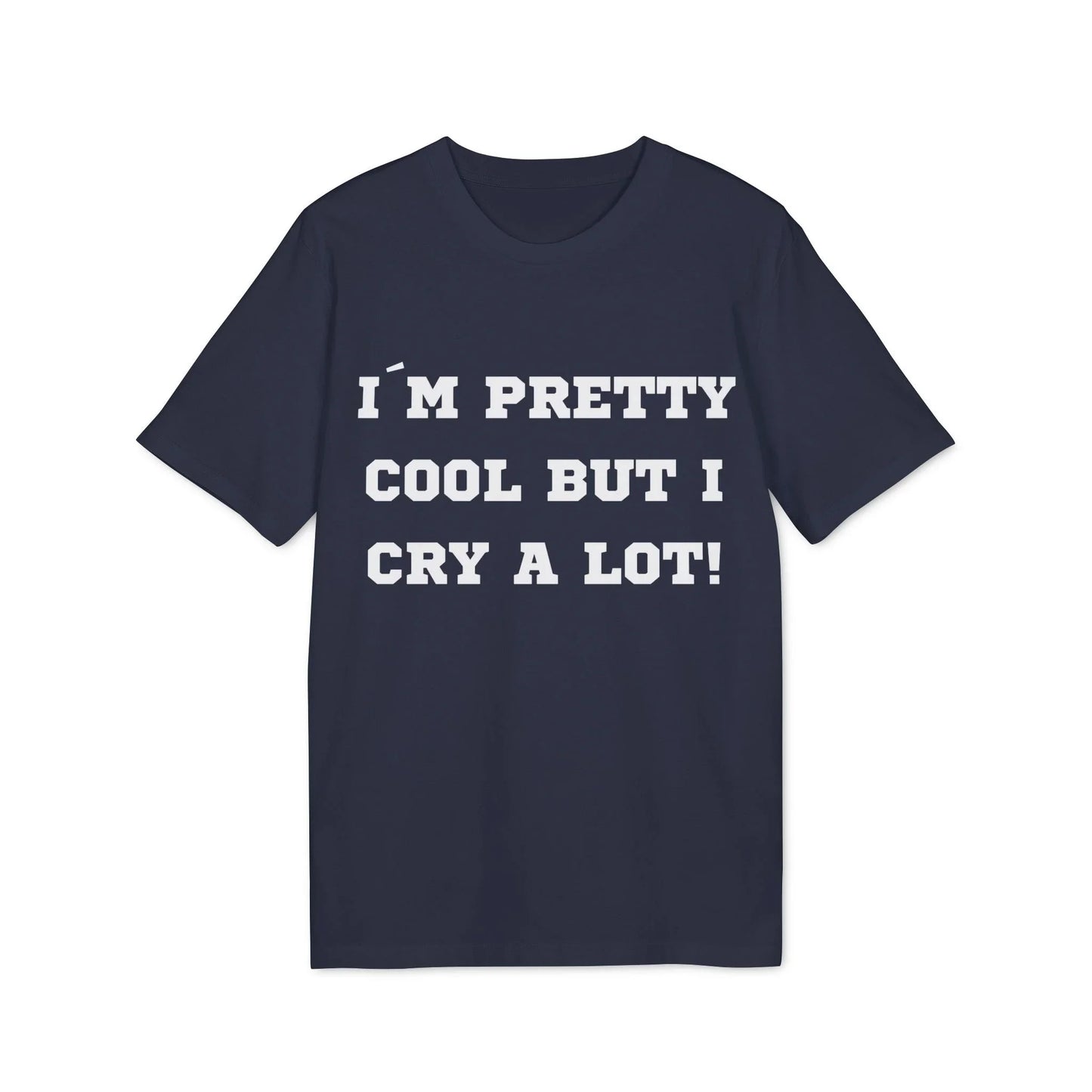 I´m pretty cool but i cry a lot! - See the Way - Premium Bio Unisex T-Shirt - Front Print - STREET STYLE