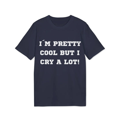 I´m pretty cool but i cry a lot! - See the Way - Premium Bio Unisex T-Shirt - Front Print - STREET STYLE