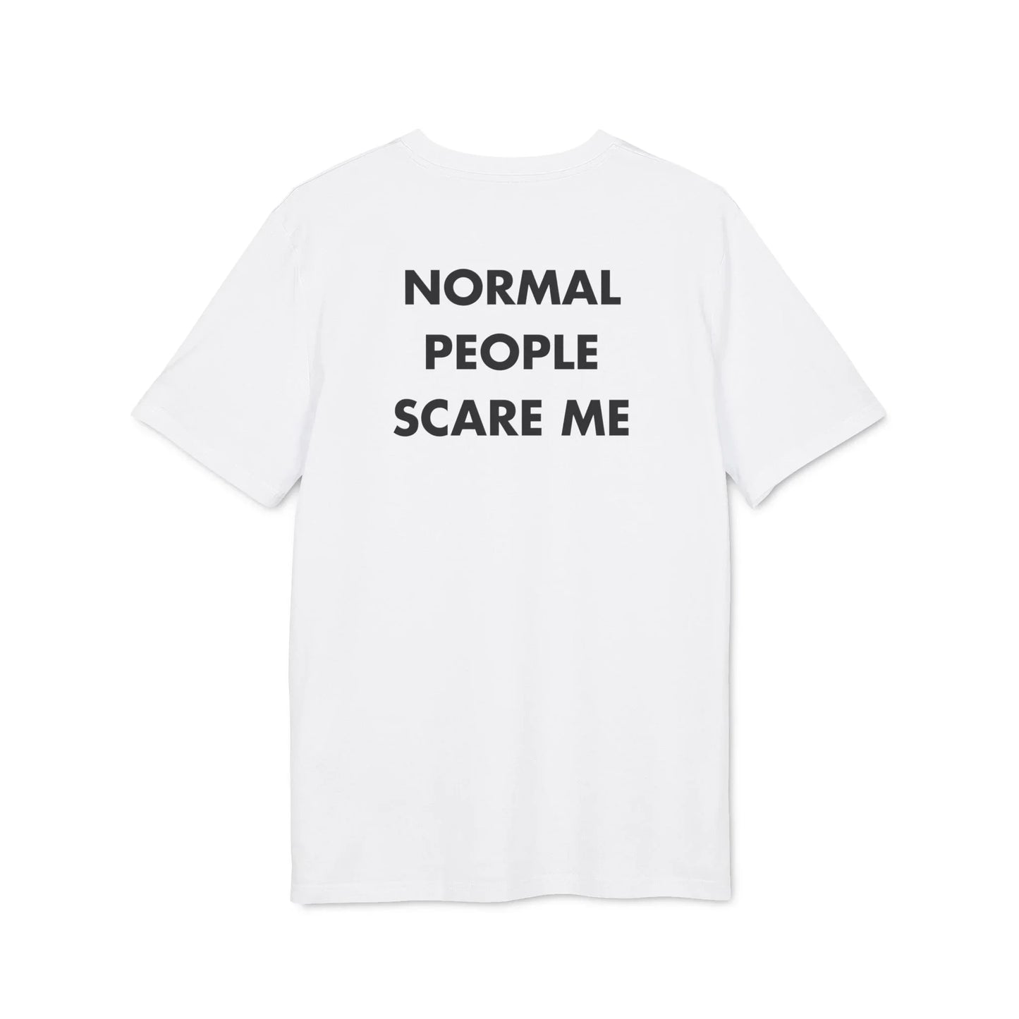 Normal People scare me - Everything I Love - Premium Bio Unisex T-Shirt - Back Print - STREET STYLE