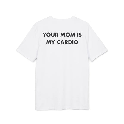Your Mom is my Cardio - Everything I Love - Premium Bio Unisex T-Shirt - Back Print - STREET STYLE