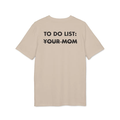 To do List: Your Mom - Everything I Love - Premium Bio Unisex T-Shirt - Back Print - STREET STYLE