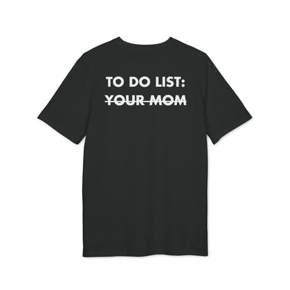 To do List: Your Mom - Everything I Love - Premium Bio Unisex T-Shirt - Back Print - STREET STYLE
