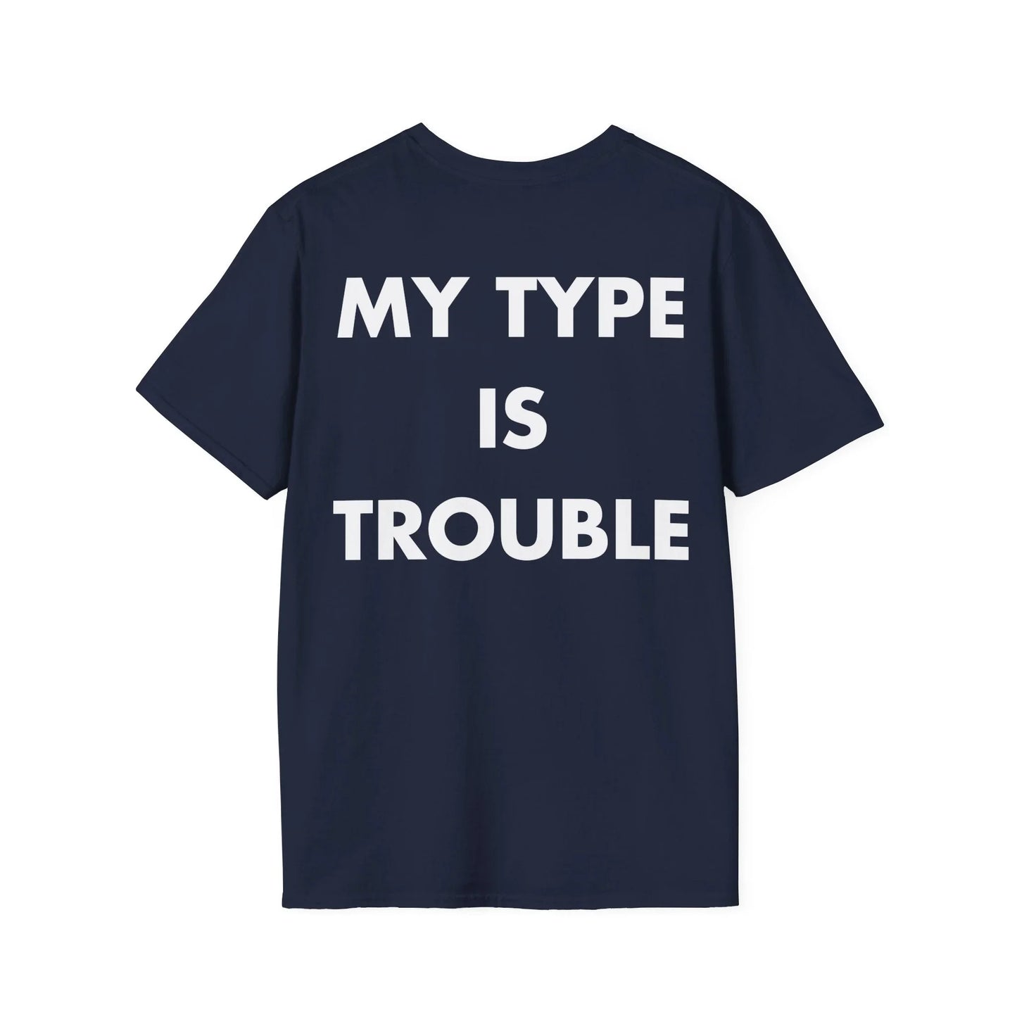 MY TYPE IS TROUBLE - Everything I Love - Unisex T-Shirt - Back Print - STREET STYLE