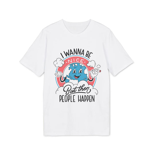 I wann be nice but then People happen - Antisocial Retro - Premium Bio Unisex T-Shirt - Front Print - STREET STYLE