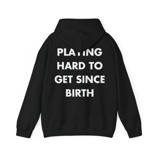 PLAYING HARD TO GET SINCE BIRTH - Everything I Love - Unisex Hoodie - STREET STYLE
