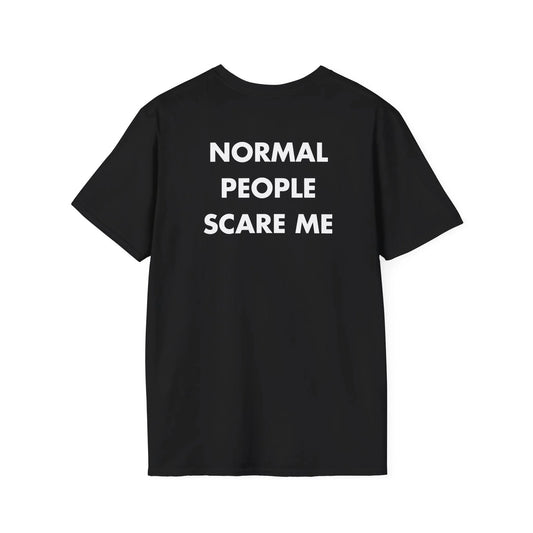 NORMAL PEOPLE SCARE ME - Everything I Love - Unisex T-Shirt - Back Print - STREET STYLE