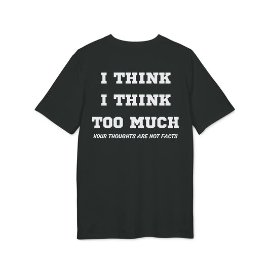 I think i Think too much your thoughts are not facts - See the Way - Premium Bio Unisex T-Shirt - Back Print - STREET STYLE