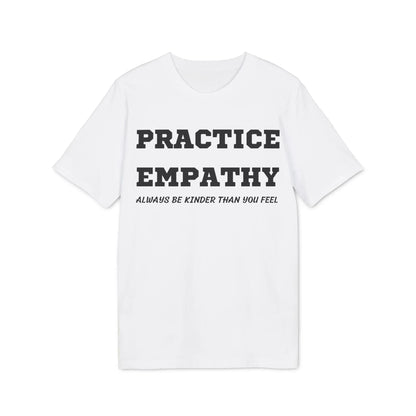 Practice Empathy Always be kinder than you feel - See the Way - Premium Bio Unisex T-Shirt - Front Print - STREET STYLE