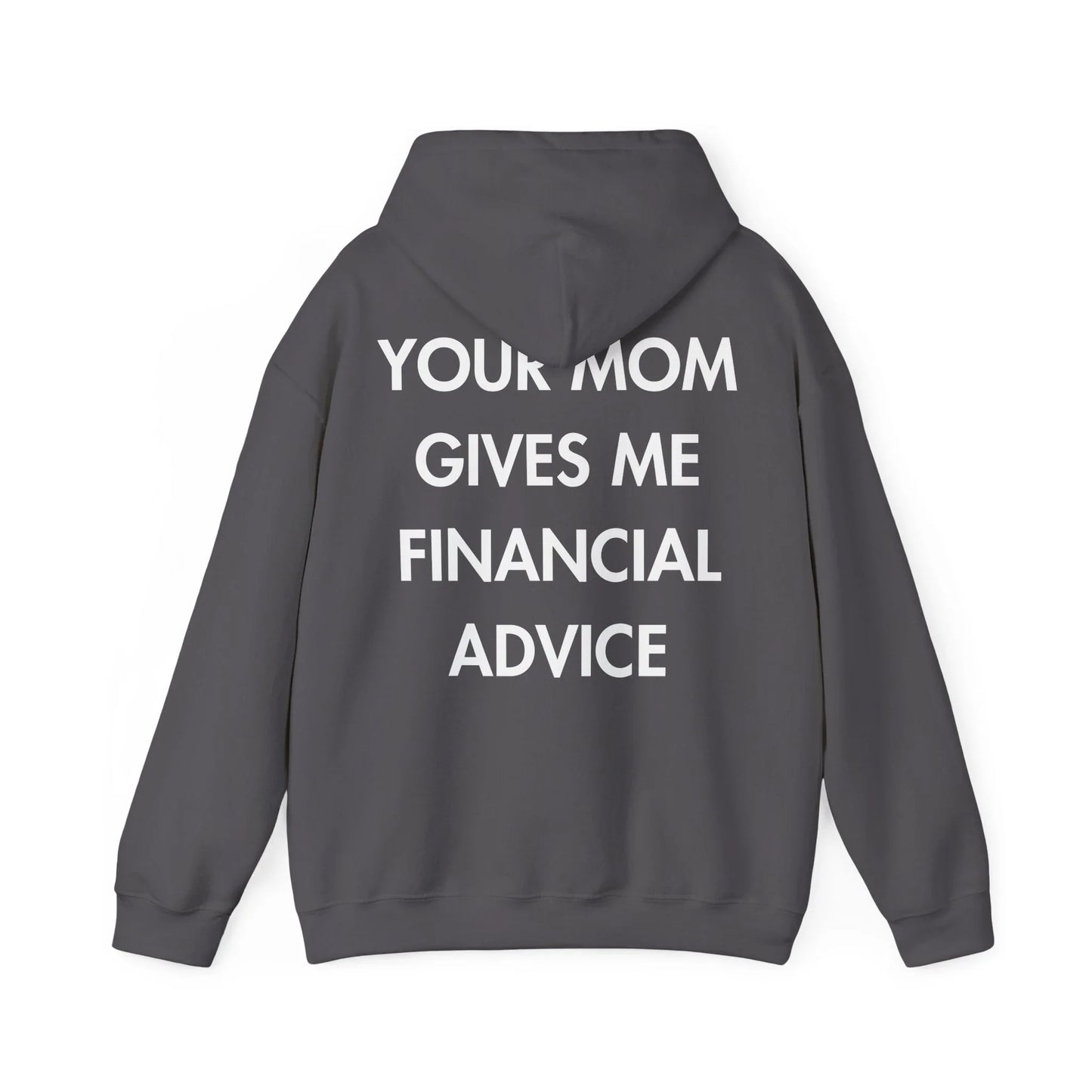 YOUR MOM GIVES ME FINANCIAL ADVICE - Everything I Love - Unisex Hoodie - STREET STYLE