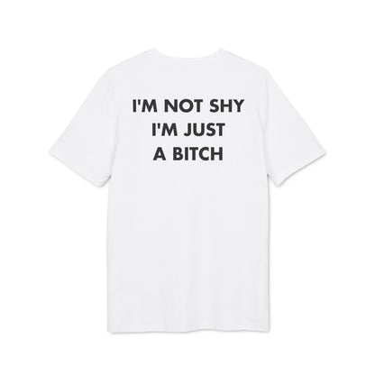 I´m not shy I´m just a Bitch - Everything I Love - Premium Bio Unisex T-Shirt - Back Print - STREET STYLE
