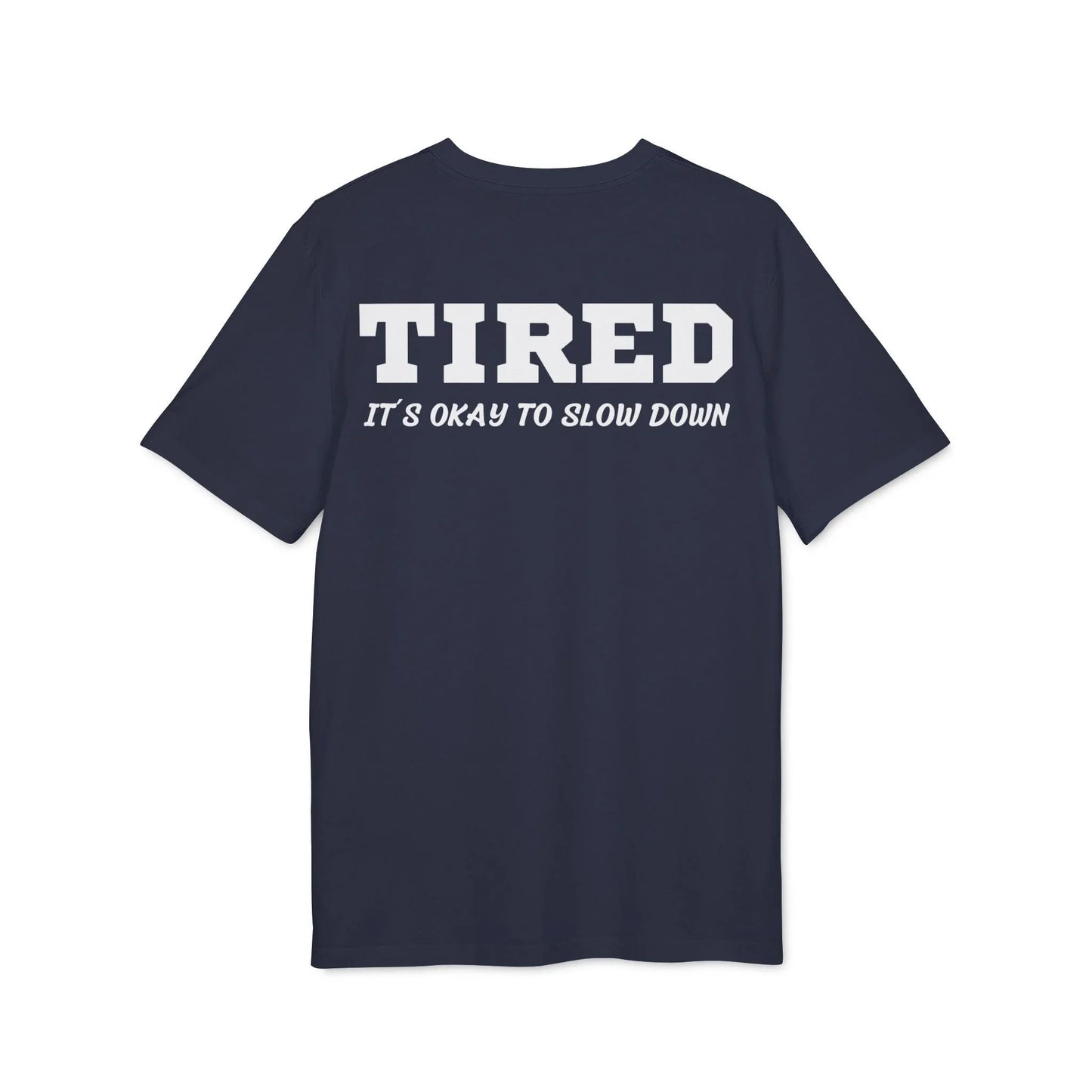 Tired It´s okay to slow down - See the Way - Premium Bio Unisex T-Shirt - Back Print - STREET STYLE