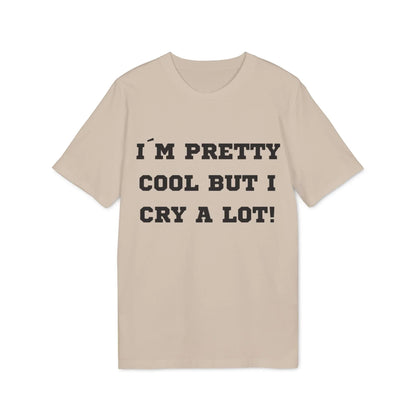 I´m pretty cool but i cry a lot! - See the Way - Premium Bio Unisex T-Shirt - Front Print - STREET STYLE