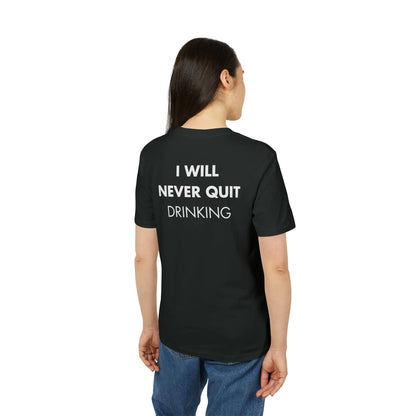 I will never quite drinking - Everything I Love - Premium Bio Unisex T-Shirt - Back Print - STREET STYLE