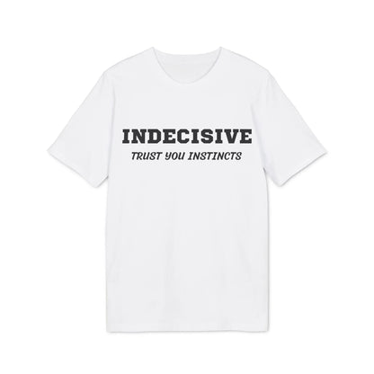 Indecisive Trust you instincts - See the Way - Premium Bio Unisex T-Shirt - Front Print - STREET STYLE