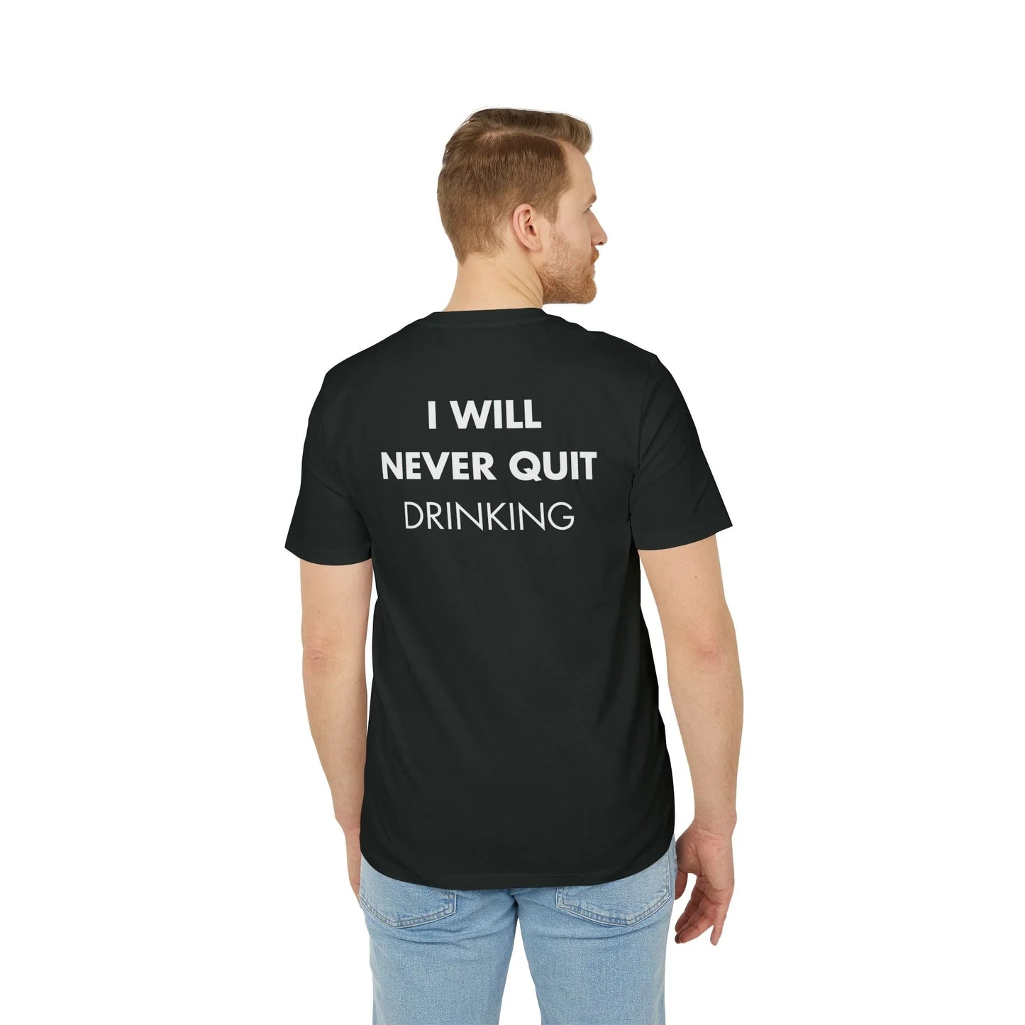 I will never quite drinking - Everything I Love - Premium Bio Unisex T-Shirt - Back Print - STREET STYLE