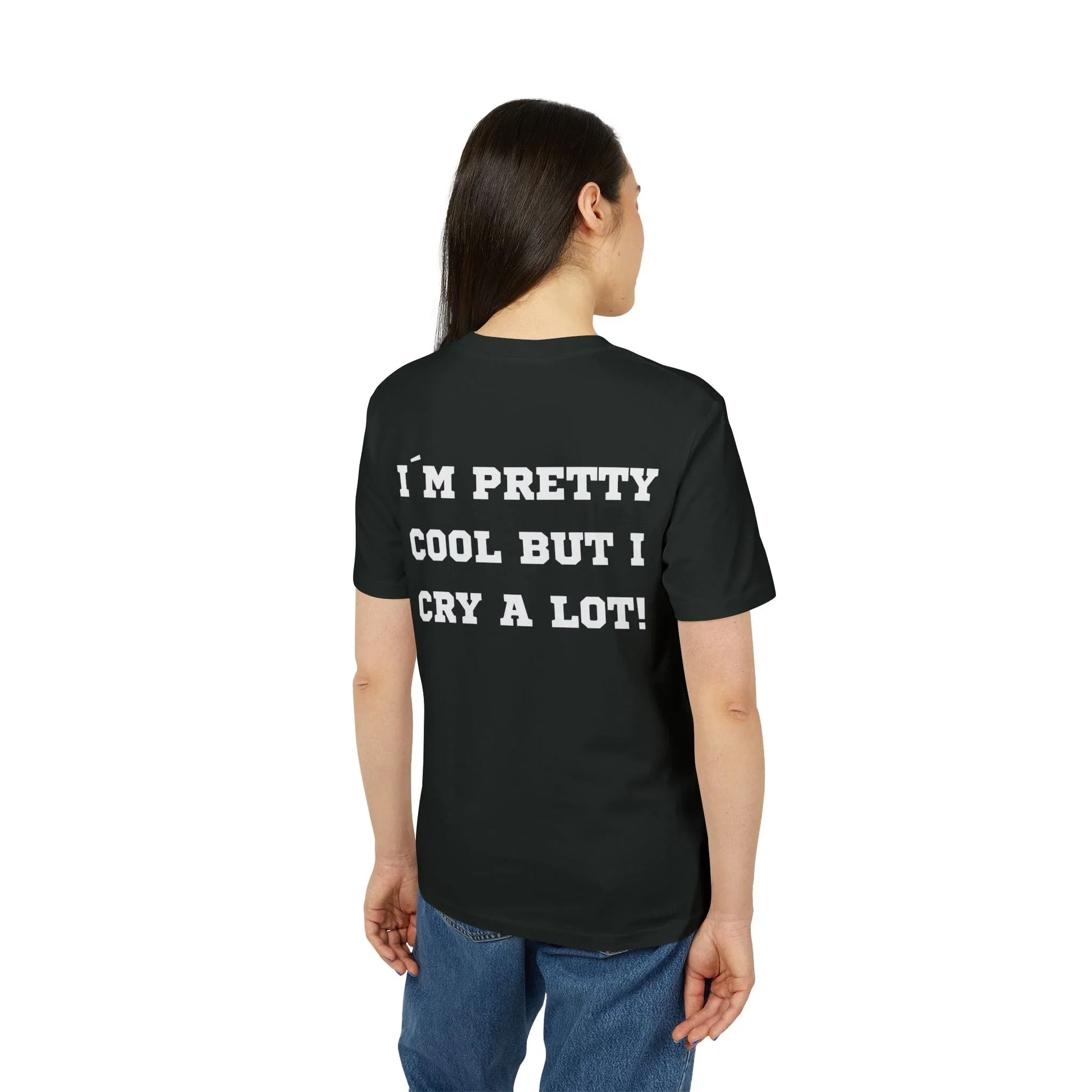 I´m pretty cool but i cry a lot! - See the Way - Premium Bio Unisex T-Shirt - Back Print - STREET STYLE