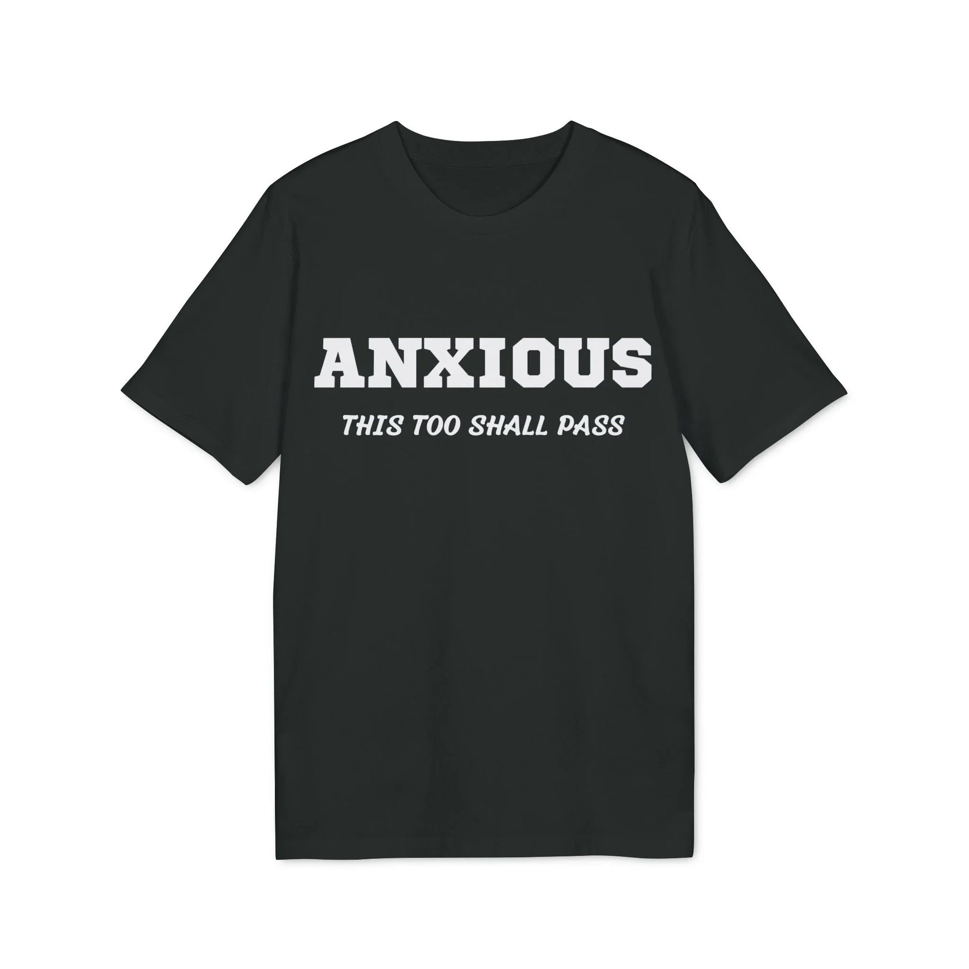 Anxious this too shall pass - See the Way - Premium Bio Unisex T-Shirt - Front Print - STREET STYLE