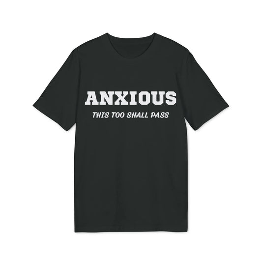 Anxious this too shall pass - See the Way - Premium Bio Unisex T-Shirt - Front Print - STREET STYLE