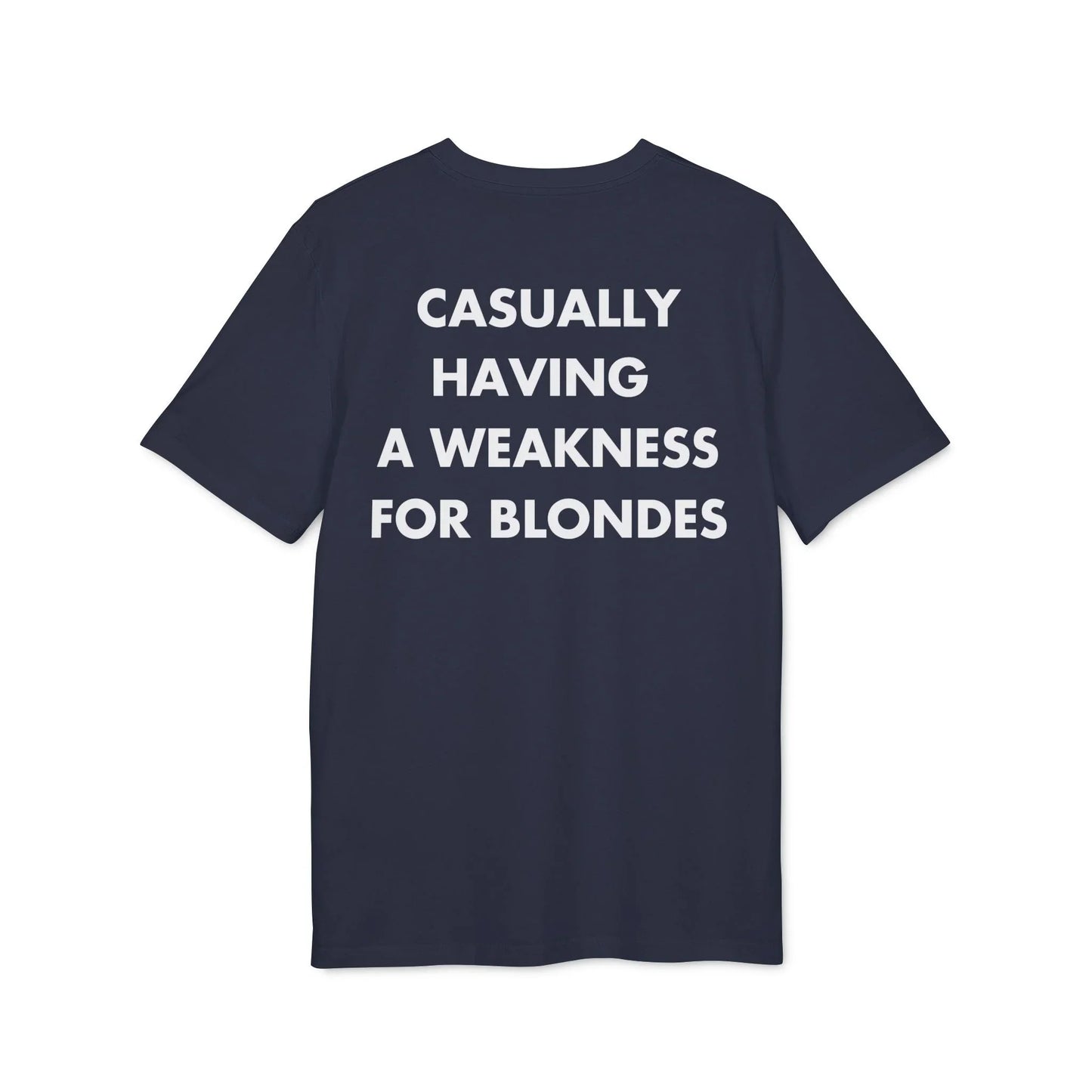 Casually having a weakness for Blondes - Everything I Love - Premium Bio Unisex T-Shirt - Back Print - STREET STYLE