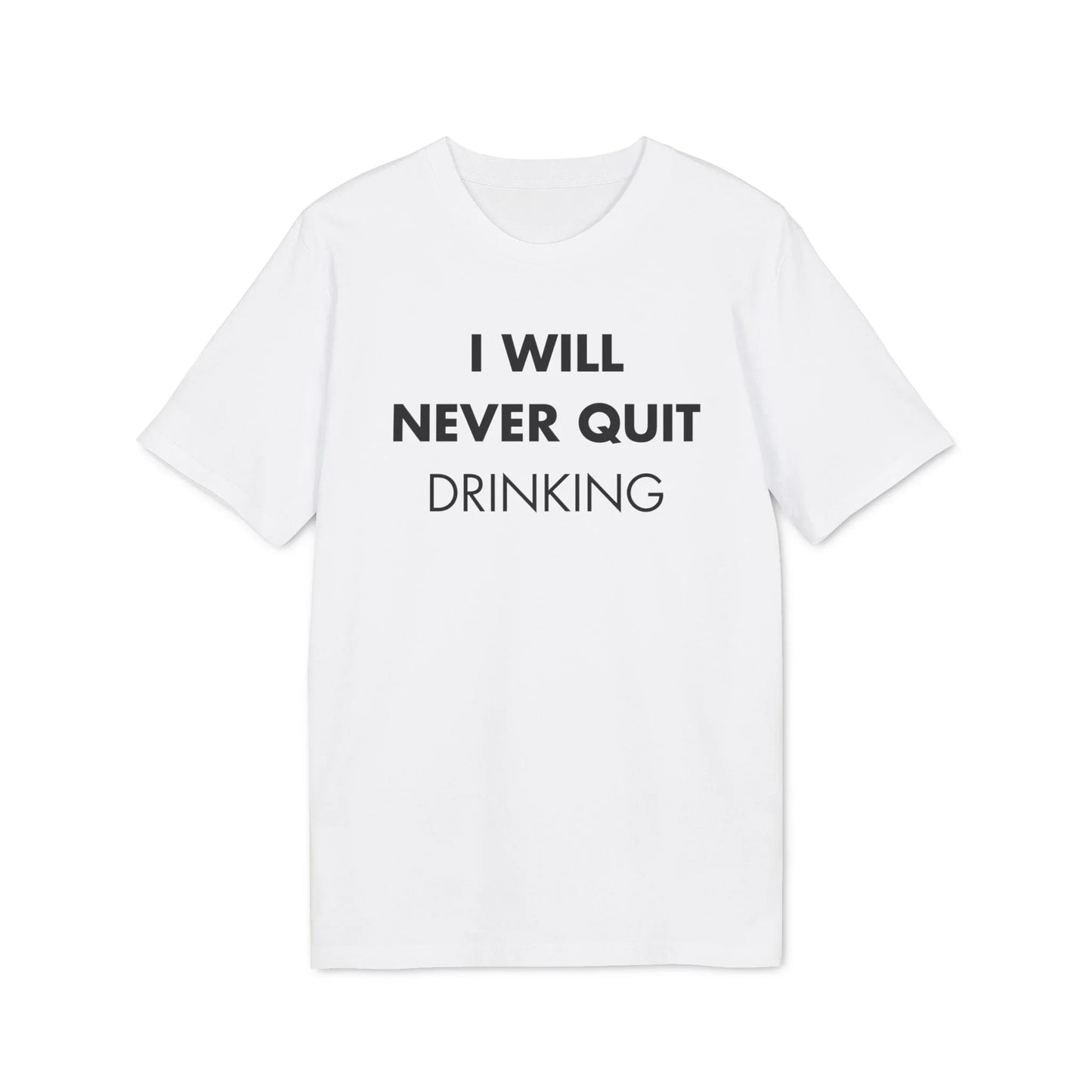 I will never quite drinking - Everything I Love - Premium Bio Unisex T-Shirt - Front Print - STREET STYLE