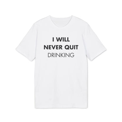I will never quite drinking - Everything I Love - Premium Bio Unisex T-Shirt - Front Print - STREET STYLE