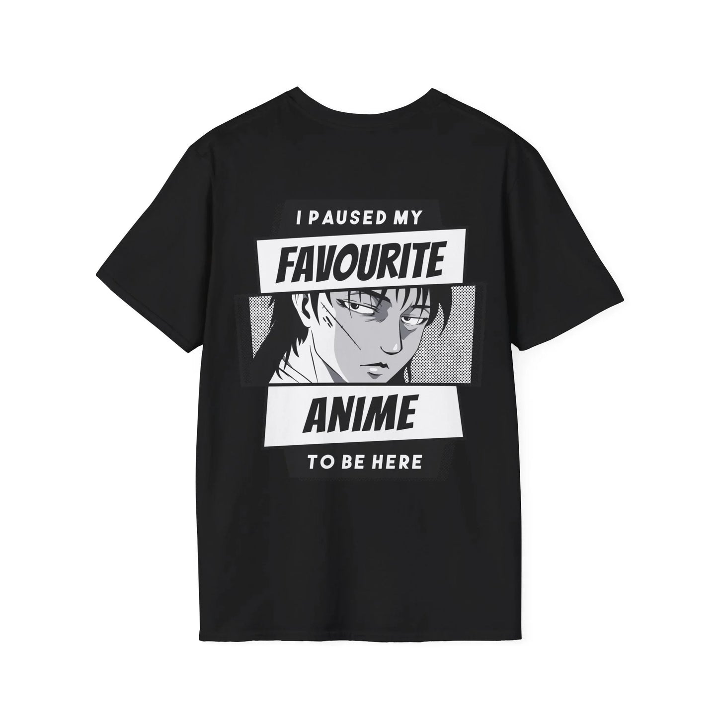 I paused my favourite Anime to be here - Anime World - Unisex T-Shirt - Back Print - STREET STYLE