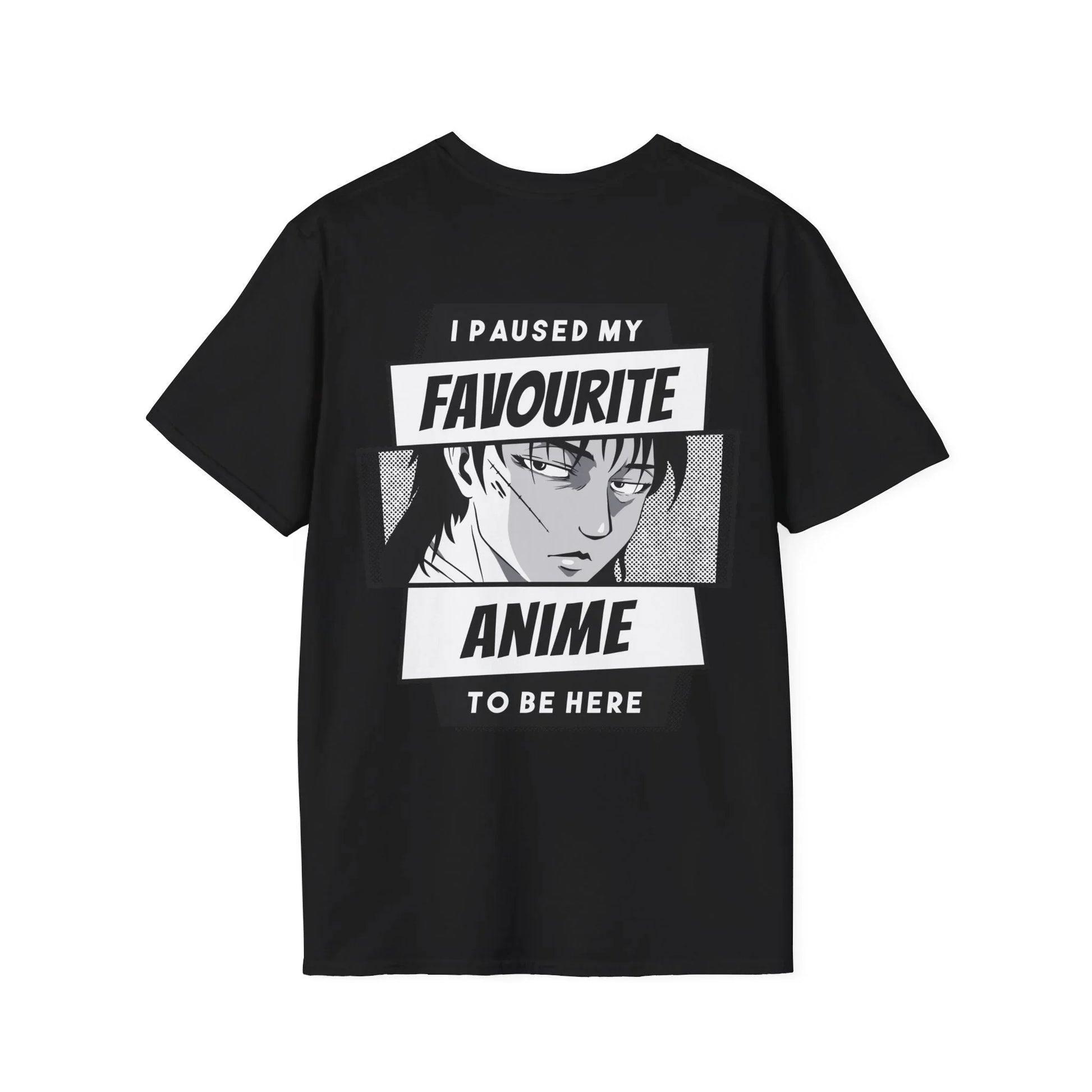 I paused my favourite Anime to be here - Anime World - Unisex T-Shirt - Back Print - STREET STYLE