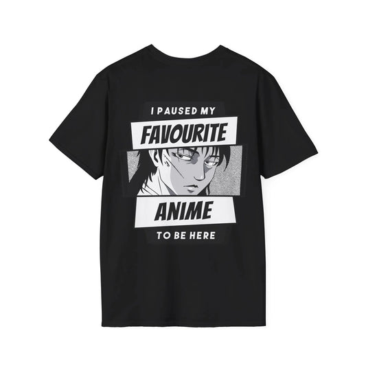 I paused my favourite Anime to be here - Anime World - Unisex T-Shirt - Back Print - STREET STYLE