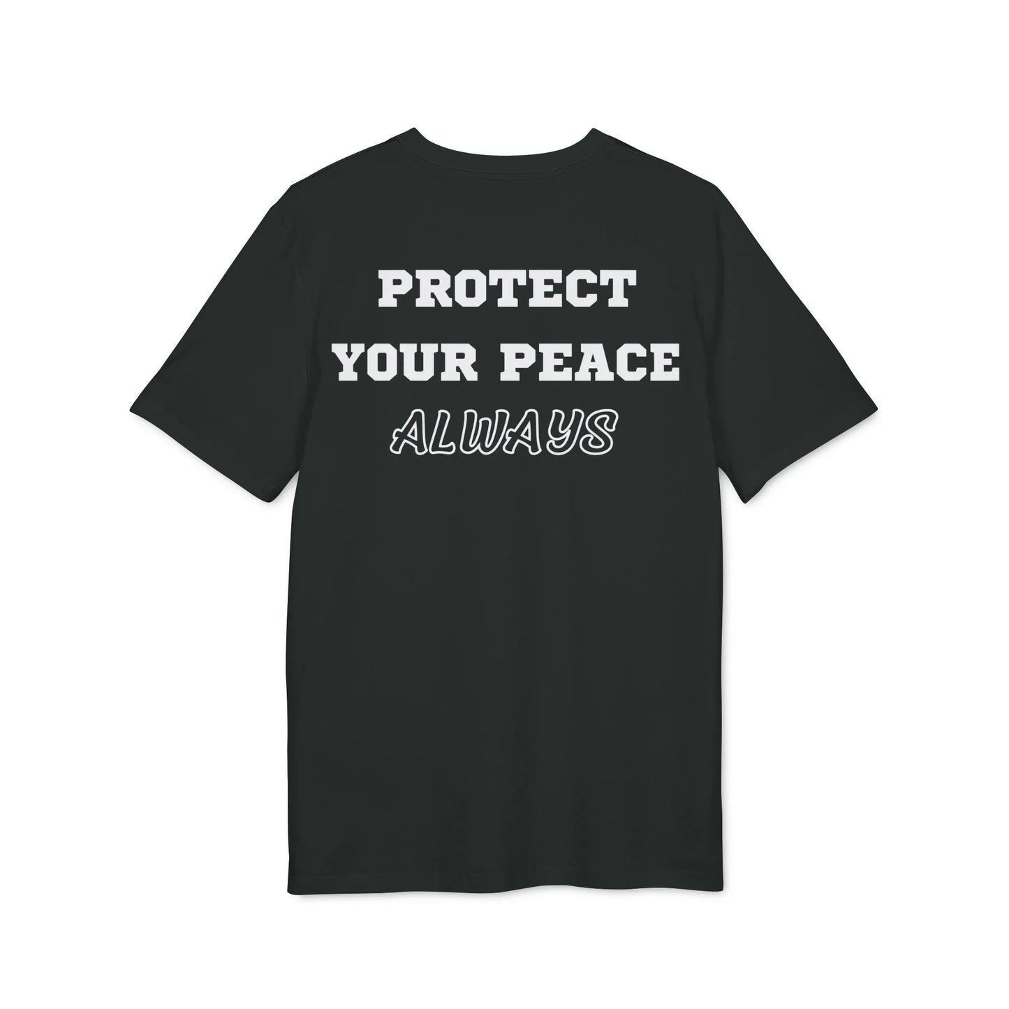 Protect Your Peace Always - See the Way - Premium Bio Unisex T-Shirt - Back Print - STREET STYLE