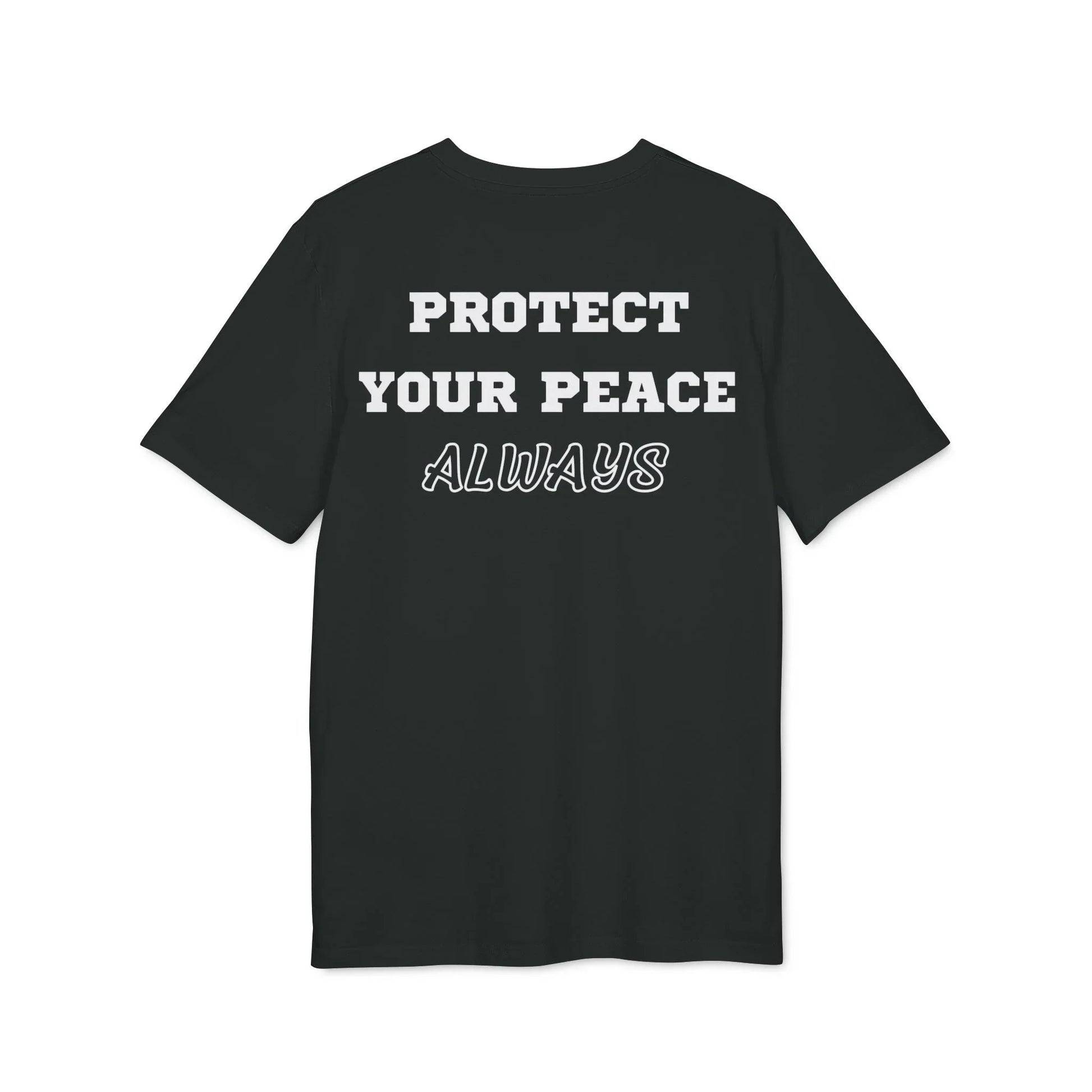 Protect Your Peace Always - See the Way - Premium Bio Unisex T-Shirt - Back Print - STREET STYLE
