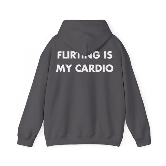 FLIRTING IS MY CARDIO - Everything I Love - Unisex Hoodie - STREET STYLE