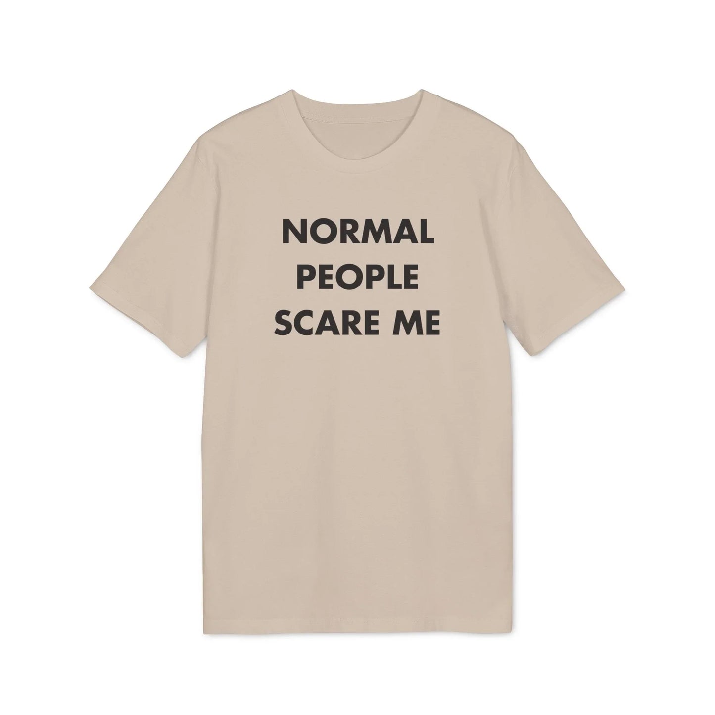 Normal People scare me - Everything I Love - Premium Bio Unisex T-Shirt - Front Print - STREET STYLE