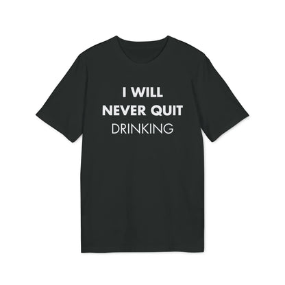 I will never quite drinking - Everything I Love - Premium Bio Unisex T-Shirt - Front Print - STREET STYLE