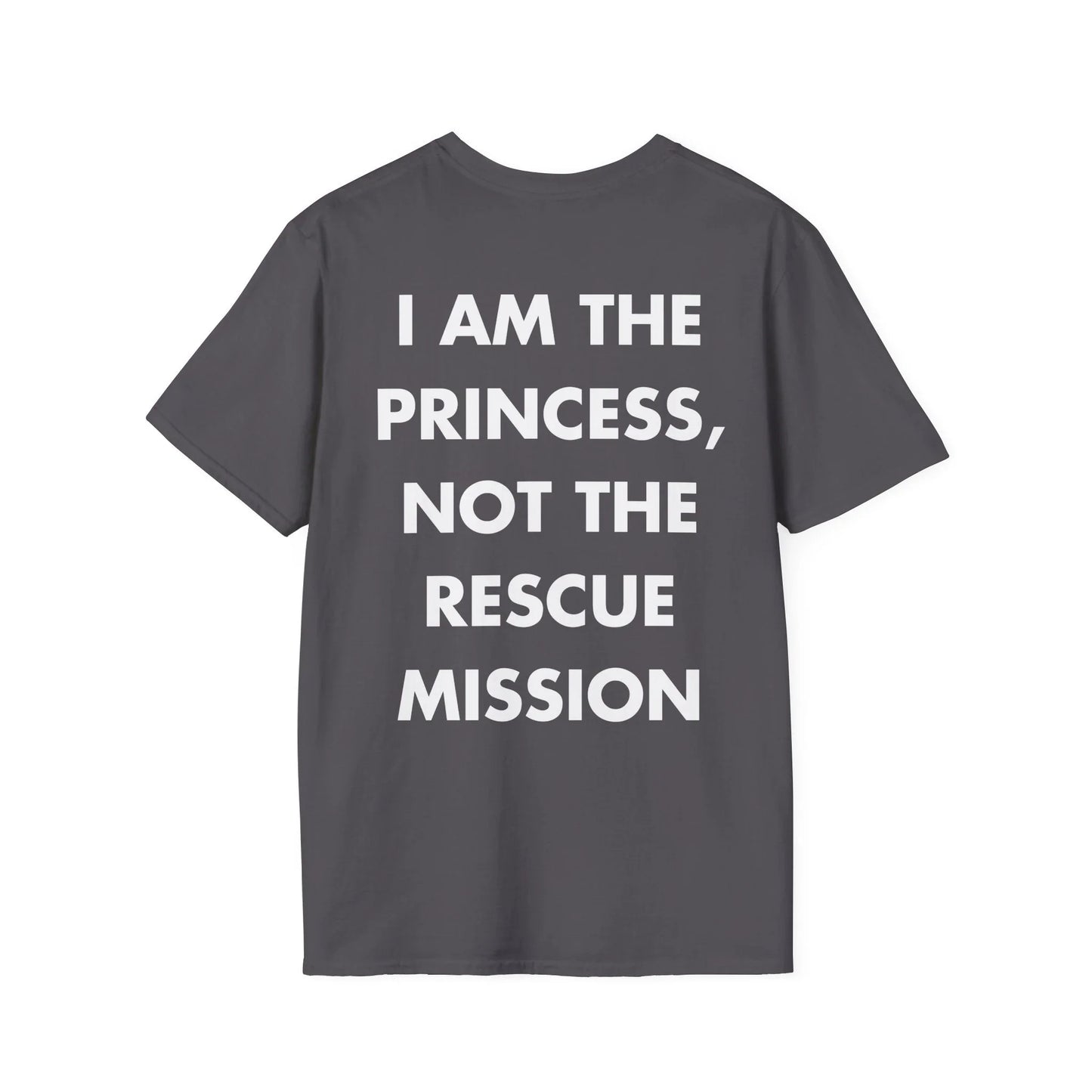 I AM THE PRINCESS, NOT THE RESCUE MISSION - Everything I Love - Unisex T-Shirt - Back Print - STREET STYLE