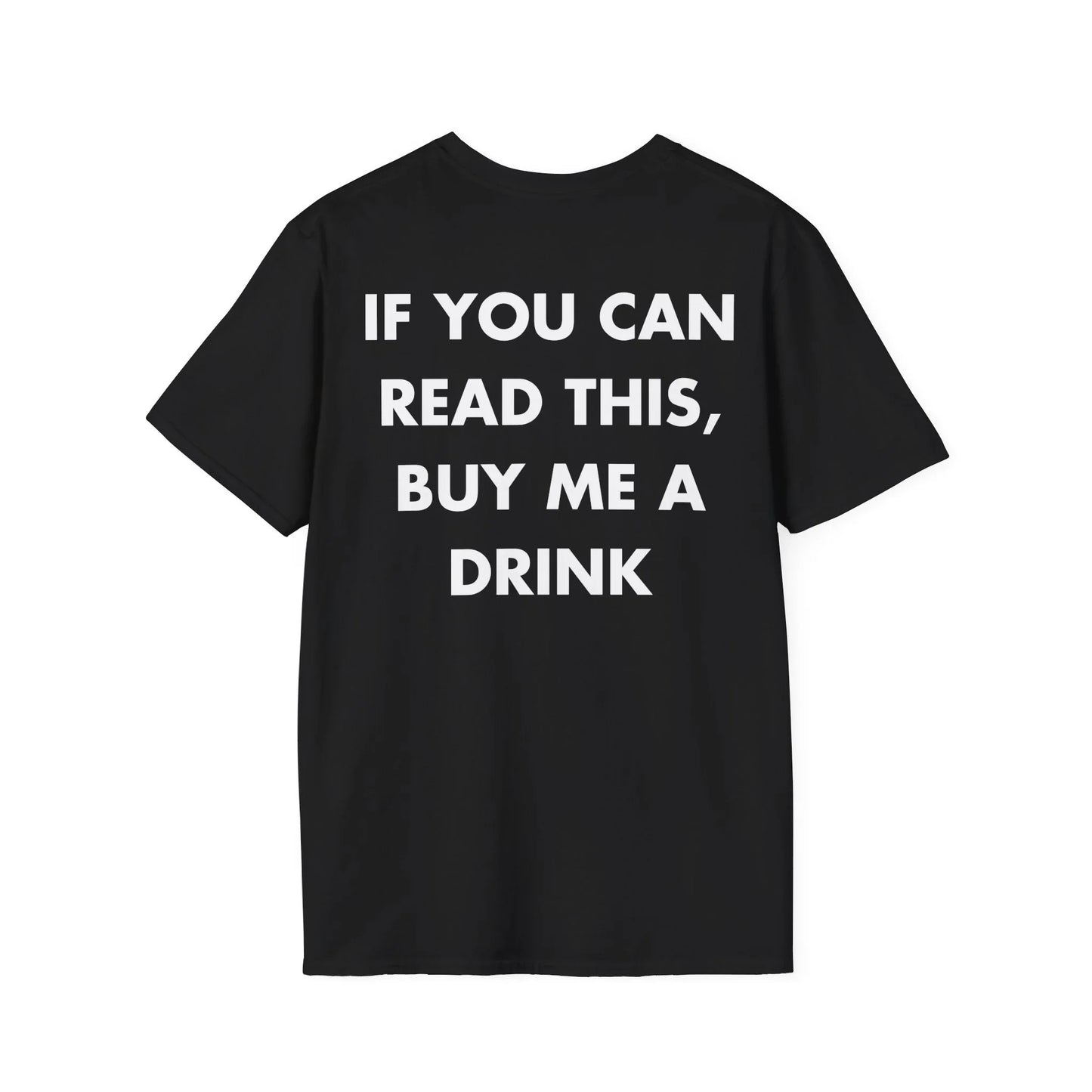 IF YOU CAN READ THIS, BUY ME A DRINK - Everything I Love - Unisex T-Shirt - Back Print - STREET STYLE