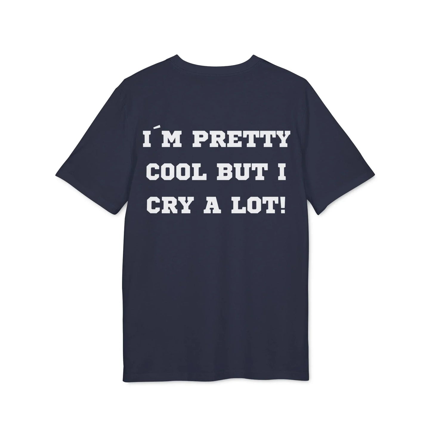 I´m pretty cool but i cry a lot! - See the Way - Premium Bio Unisex T-Shirt - Back Print - STREET STYLE